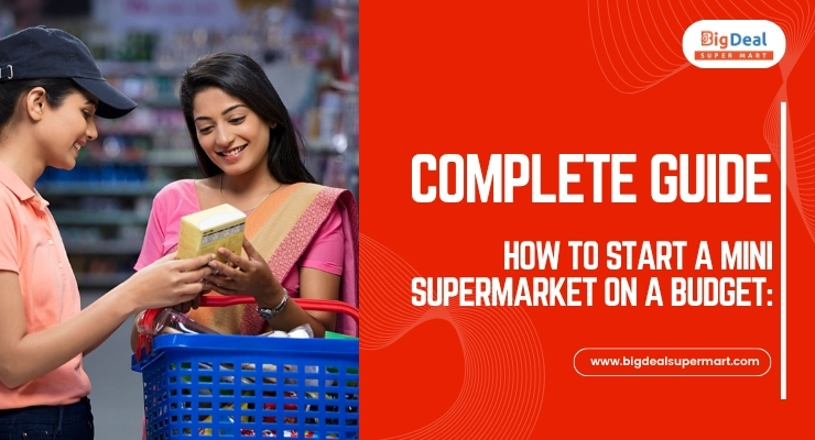 How to Start a Mini Supermarket on a Budget: Complete Guide