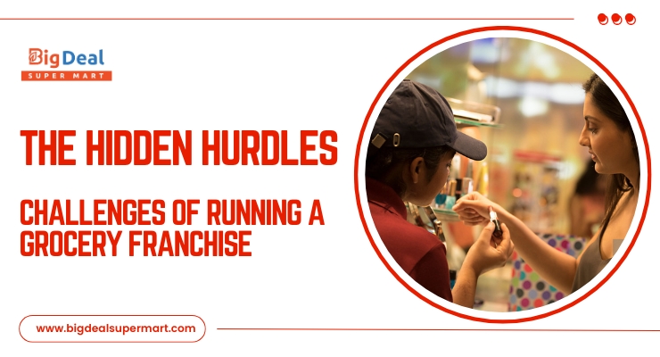 Hidden Hurdles: Challenges of Running a Grocery Franchise