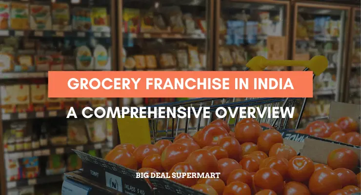 Grocery Franchise in India: A Comprehensive Overview