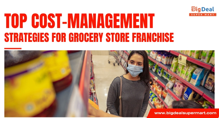 Top Cost-Management Strategies for Grocery Store Franchise