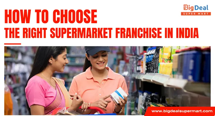 How to Choose the Right Supermarket Franchise in India