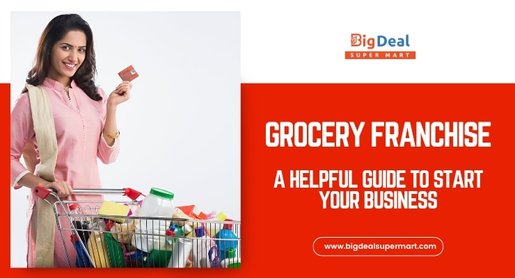 Grocery Franchise: A Helpful Guide To Start Your Business