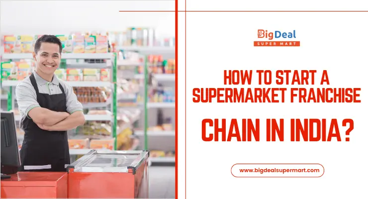 How to Start a Supermarket Franchise Chain in India?