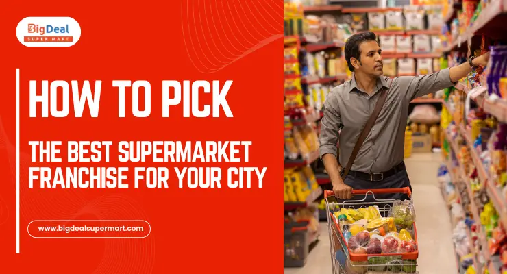 How to Pick the Best Supermarket Franchise for Your City