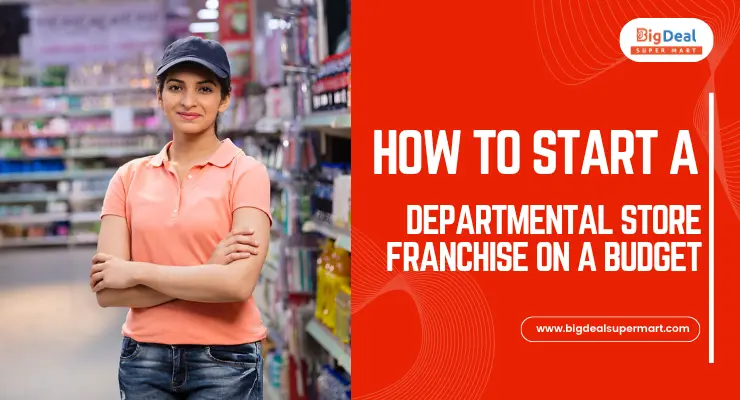 How to Start a Departmental Store Franchise on a Budget