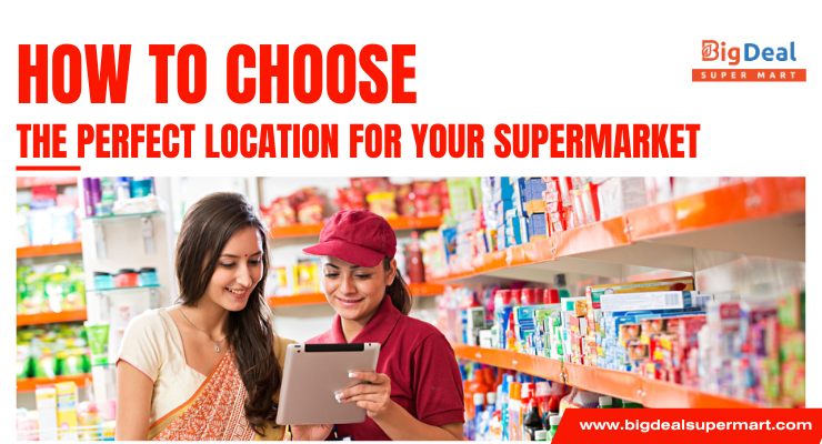 How to Choose the Perfect Location for Your Supermarket