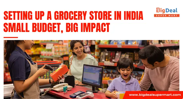 Setting up a Grocery Store in India: Small Budget, Big Impact