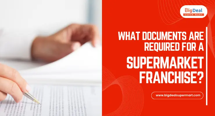 What Documents Are Required for a Supermarket Franchise?