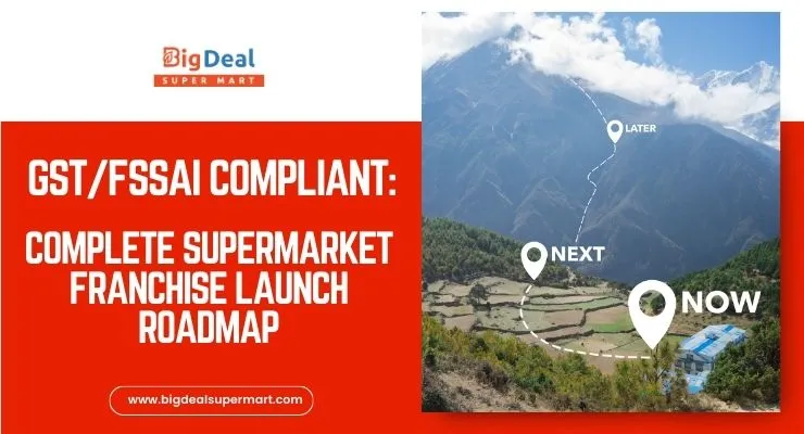 GST/FSSAI Compliant: Complete Supermarket Franchise Launch Roadmap