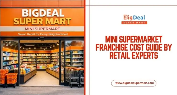 Mini Supermarket Franchise Cost Guide by Retail Experts