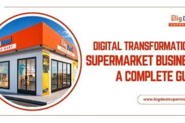 Digital Transformation in Supermarket Business: A Complete Guide