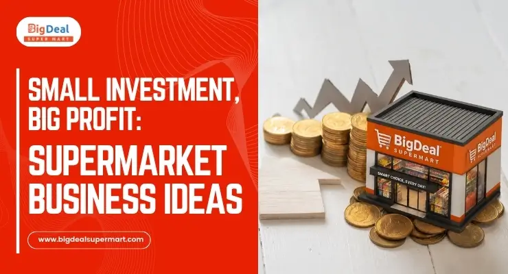 Small Investment, Big Profit: Supermarket Business Ideas