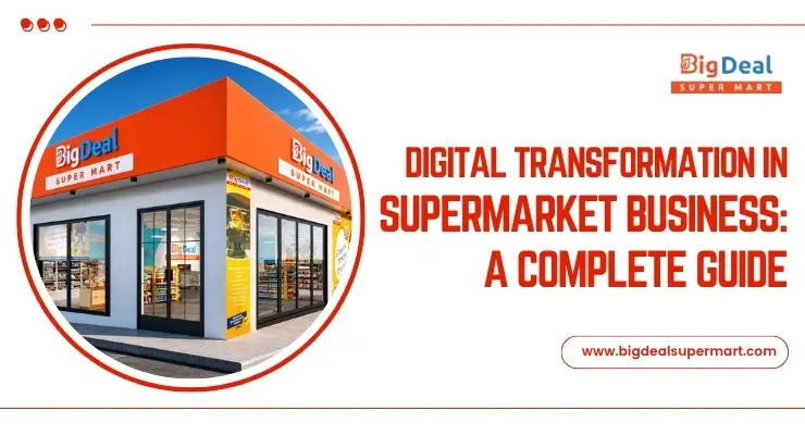 Digital Transformation in Supermarket Business: A Complete Guide
