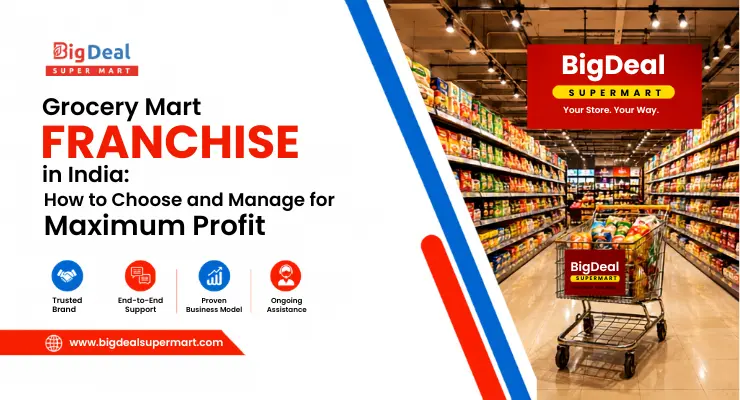 Grocery Mart Franchise in India: How to Choose and Manage for Maximum Profit